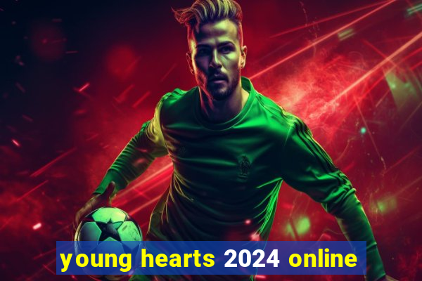 young hearts 2024 online